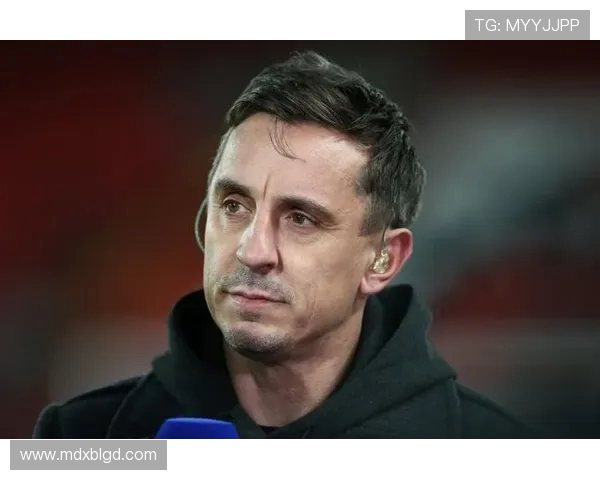 内维尔热刺包厢感慨：若父母当年能享这般待遇，职业生涯无憾